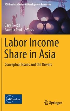 portada Labor Income Share in Asia: Conceptual Issues and the Drivers (en Inglés)