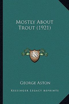 portada mostly about trout (1921) (en Inglés)