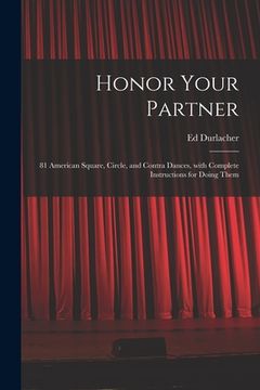 portada Honor Your Partner: 81 American Square, Circle, and Contra Dances, With Complete Instructions for Doing Them (en Inglés)