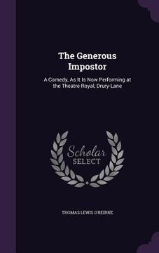 portada The Generous Impostor: A Comedy, As It Is Now Performing at the Theatre-Royal, Drury-Lane (in English)