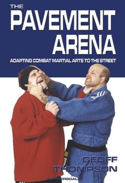 portada The Pavement Arena: Adapting Combat Martial Arts to the Street (en Inglés)