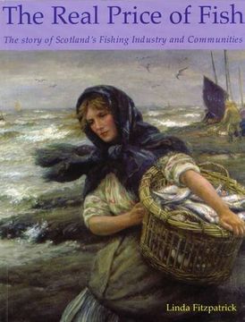 portada The Real Price of Fish: The Story of Scotland's Fishing Industry and Communities (in English)