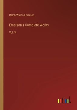 portada Emerson's Complete Works: Vol. V (en Inglés)