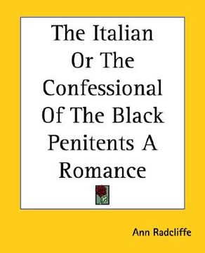 portada the italian or the confessional of the black penitents a romance (en Inglés)