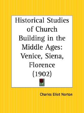 portada historical studies of church building in the middle ages: venice, siena, florence