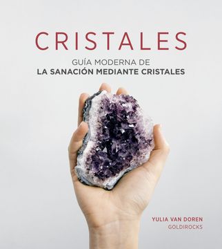 portada Cristales: Guía Moderna de la Sanación Mediante Cristales (in Spanish)