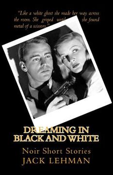 portada Dreaming in Black and White: Noir Short Stories (en Inglés)