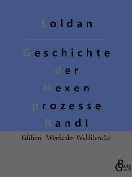 portada Geschichte der Hexenprozesse: Band 1 (en Alemán)