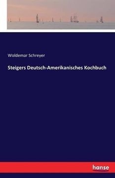 portada Steigers Deutsch-Amerikanisches Kochbuch (German Edition)