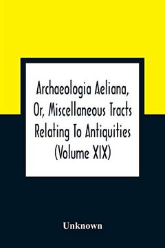 portada Archaeologia Aeliana, or, Miscellaneous Tracts Relating to Antiquities (Volume Xix) (in English)