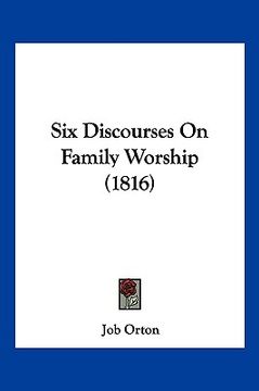 portada six discourses on family worship (1816) (en Inglés)