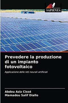 portada Prevedere la Produzione di un Impianto Fotovoltaico: Applicazione Delle Reti Neurali Artificiali (in Italian)