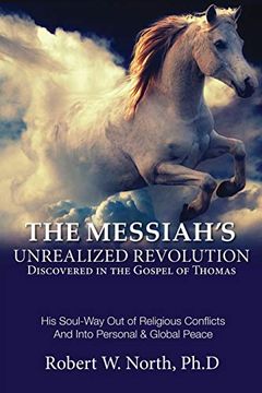 portada 1. Messiah Book: The Messiah's Unrealized Revolution Discovered in the Gospel of Thomas: The Messiah's Unrealized Revolution Discovered in the Gospel of Thomas: Volume 1 (The way of Wisdom) (en Inglés)