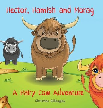 portada Hector, Hamish and Morag: A Hairy Cow Adventure (en Inglés)