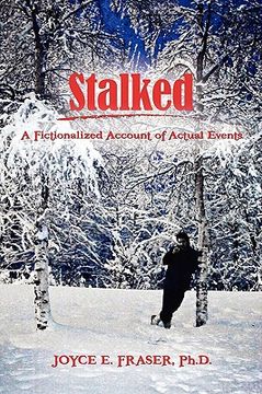 portada Stalked: A Fictionalized Account of Actual Events (en Inglés)