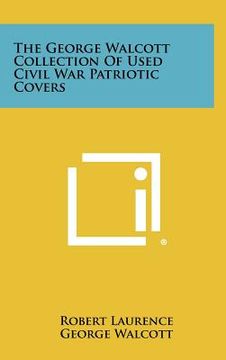 portada the george walcott collection of used civil war patriotic covers