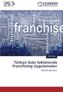 portada Türkiye Gıda Sektöründe Franchising Uygulamaları: Saha Araştırması (Turkish Edition)