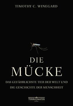 portada Die Mücke das Gefährlichste Tier der Welt und die Geschichte der Menschheit (in German)