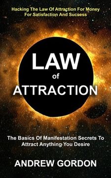 portada Law Of Attraction: The Basics Of Manifestation Secrets To Attract Anything You Desire (Hacking The Law Of Attraction For Money For Satisf (en Inglés)
