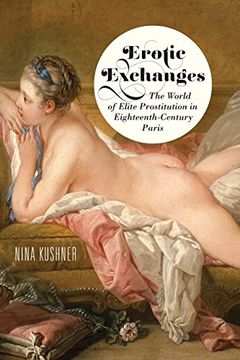portada Erotic Exchanges: The World of Elite Prostitution in Eighteenth-Century Paris