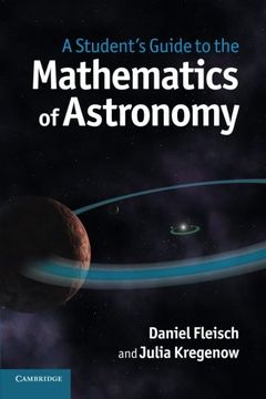 portada A Student's Guide to the Mathematics of Astronomy (Student's Guides) (en Inglés)