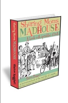 portada Sharing Moms Madhouse A Book With Sprinkles of Truth (en Inglés)