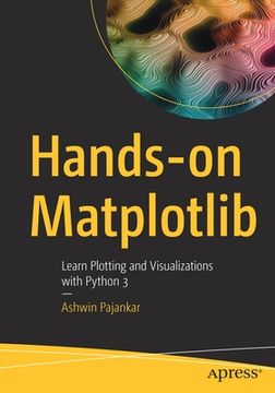 portada Hands-On Matplotlib: Learn Plotting and Visualizations with Python 3 (en Inglés)