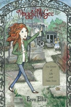 portada The Mysterious Adventures of Maggie McGee - The Ghosts of Lilly and Daisy Anne: Volume 2