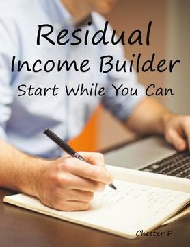 portada Residual Income Builder: Start While You Can (en Inglés)