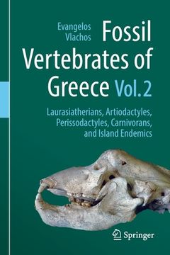 portada Fossil Vertebrates of Greece Vol. 2: Laurasiatherians, Artiodactyles, Perissodactyles, Carnivorans, and Island Endemics 