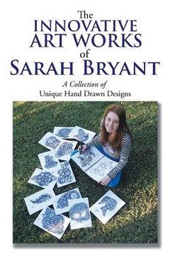 portada The Innovative Art Works of Sarah Bryant: A Collection of Unique Hand Drawn Designs (en Inglés)