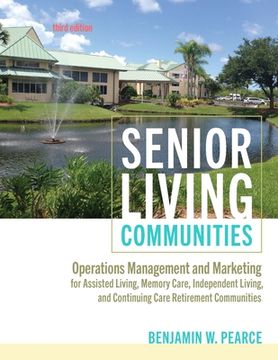 portada Senior Living Communities: Operations Management and Marketing for Assisted Living, Memory Care, Independent Living, and Continuing Care Retireme (en Inglés)