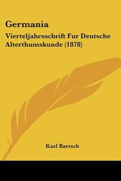 portada germania: vierteljahrsschrift fur deutsche alterthumskunde (1878) (en Inglés)