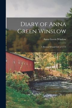 portada Diary of Anna Green Winslow [microform]: a Boston School Girl of 1771 (en Inglés)