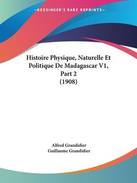 portada Histoire Physique, Naturelle Et Politique De Madagascar V1, Part 2 (1908) (in French)