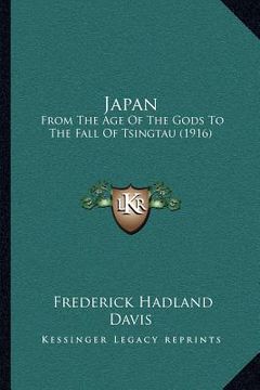 portada japan: from the age of the gods to the fall of tsingtau (1916) (in English)