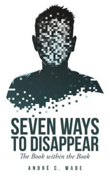 portada Seven Ways to Disappear: The Book Within the Book 