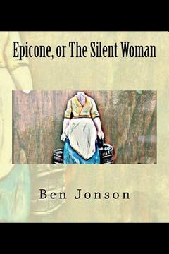 portada Epicone, or The Silent Woman (en Inglés)
