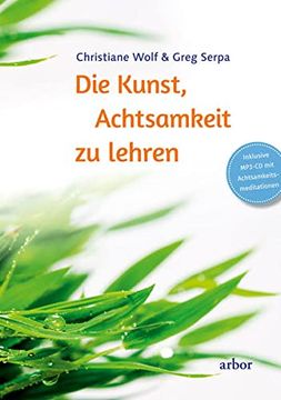 portada Die Kunst, Achtsamkeit zu Lehren: Inklusive Mp3-Cd mit Achtsamkeitsmeditationen (en Alemán)