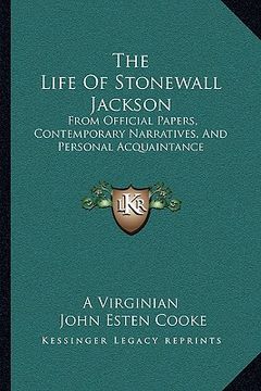 portada the life of stonewall jackson: from official papers, contemporary narratives, and personal acquaintance (en Inglés)