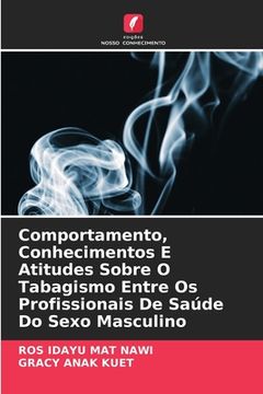 portada Comportamento, Conhecimentos E Atitudes Sobre O Tabagismo Entre Os Profissionais De Saúde Do Sexo Masculino (en Portugués)