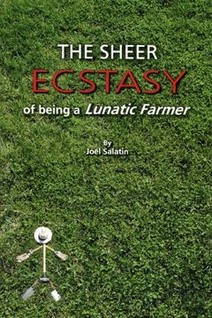 portada The Sheer Ecstasy of Being a Lunatic Farmer (en Inglés)
