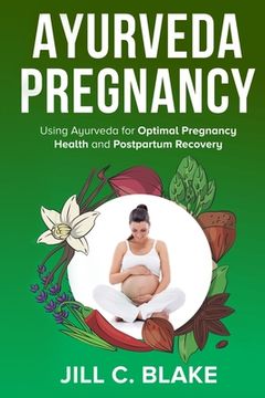 portada Ayurveda Pregnancy: Using Ayurveda for Optimal Pregnancy Health and Postpartum Recovery (in English)