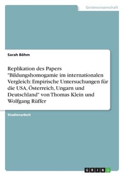 portada Replikation des Papers "Bildungshomogamie im internationalen Vergleich: Empirische Untersuchungen für die USA, Österreich, Ungarn und Deutschland" von (en Alemán)