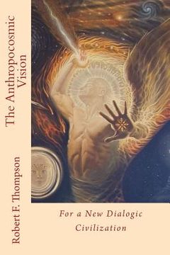 portada The Anthropocosmic Vision: For a New Dialogic Civilization