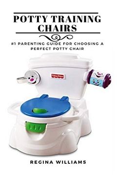 portada Potty Training Chairs: #1 Parenting Guide for Choosing a Perfect Potty Chair (en Inglés)