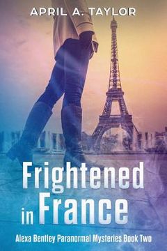 portada Frightened in France: A Paranormal Mystery (en Inglés)