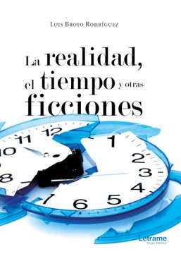 portada La Realidad, el Tiempo y Otras Ficciones (in Spanish)