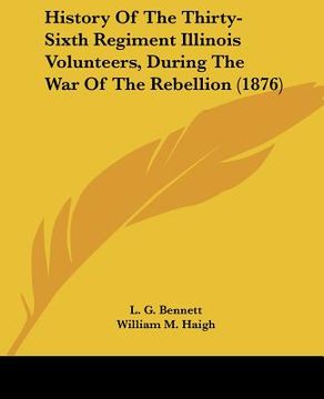 portada history of the thirty-sixth regiment illinois volunteers, during the war of the rebellion (1876) (en Inglés)