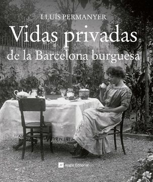portada Vidas Privadas de la Barcelona Burguesa (in Spanish)